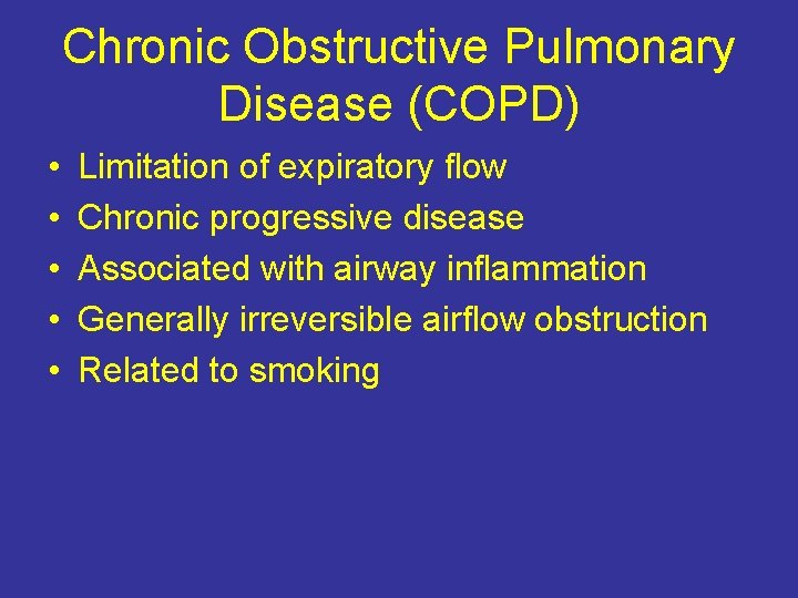 Chronic Obstructive Pulmonary Disease (COPD) • • • Limitation of expiratory flow Chronic progressive
