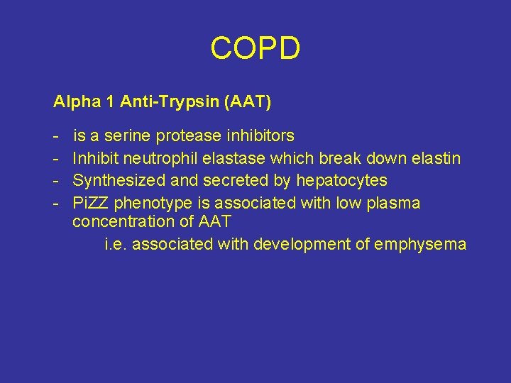 COPD Alpha 1 Anti-Trypsin (AAT) - is a serine protease inhibitors Inhibit neutrophil elastase