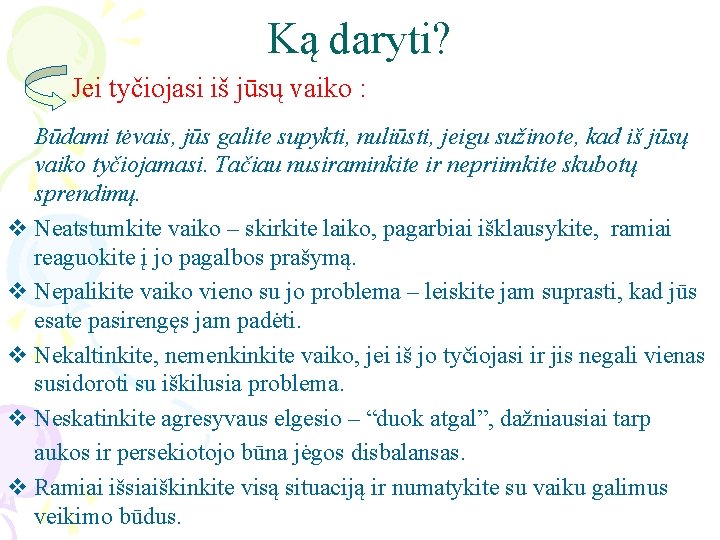 Ką daryti? Jei tyčiojasi iš jūsų vaiko : Būdami tėvais, jūs galite supykti, nuliūsti,