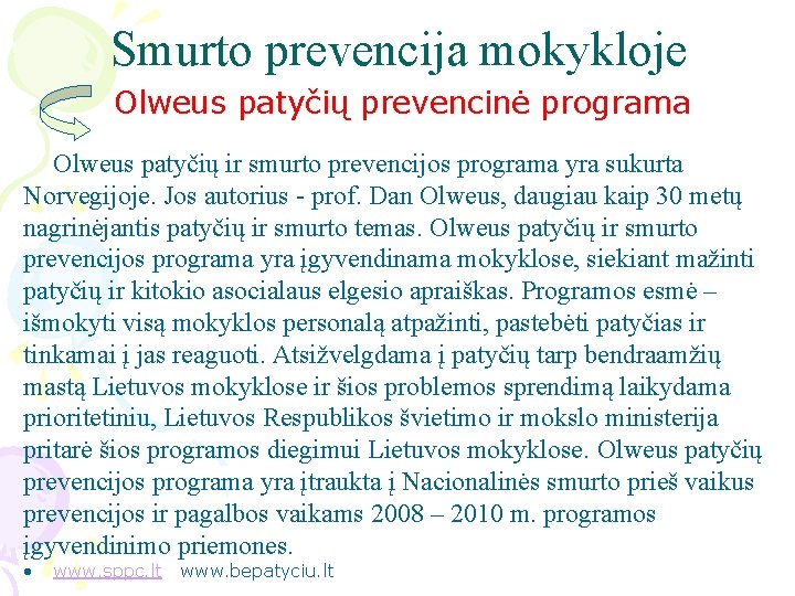 Smurto prevencija mokykloje Olweus patyčių prevencinė programa Olweus patyčių ir smurto prevencijos programa yra