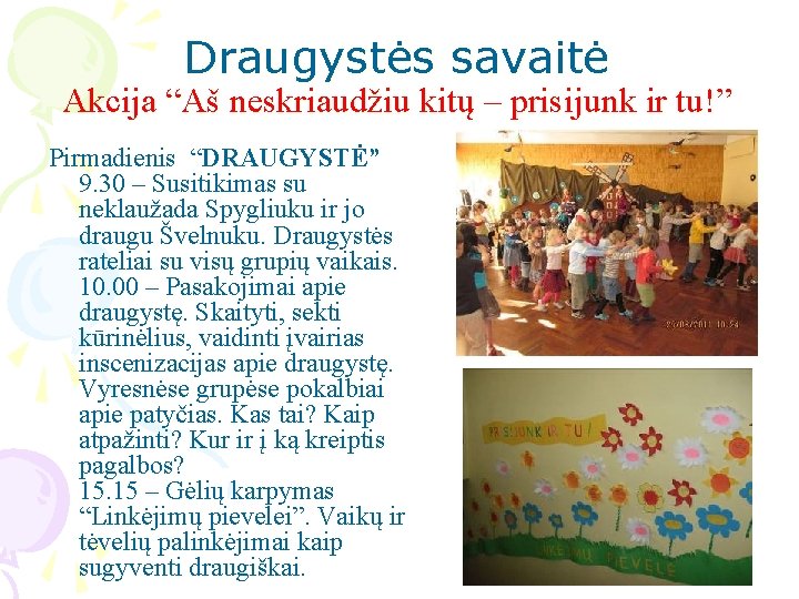 Draugystės savaitė Akcija “Aš neskriaudžiu kitų – prisijunk ir tu!” Pirmadienis “DRAUGYSTĖ” 9. 30