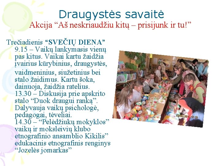  Draugystės savaitė Akcija “Aš neskriaudžiu kitų – prisijunk ir tu!” Trečiadienis “SVEČIŲ DIENA”