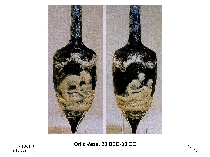 3/12/2021 Ortiz Vase, 30 BCE-30 CE 12 12 