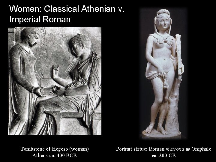 Women: Classical Athenian v. Imperial Roman Tombstone of Hegeso (woman) 3/12/2021 Athens ca. 400