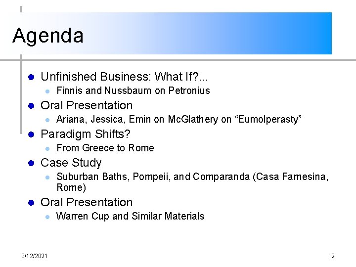 Agenda l Unfinished Business: What If? . . . l l Oral Presentation l