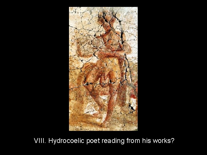 VIII. Hydrocoelic poet reading from his works? 3/12/2021 21 