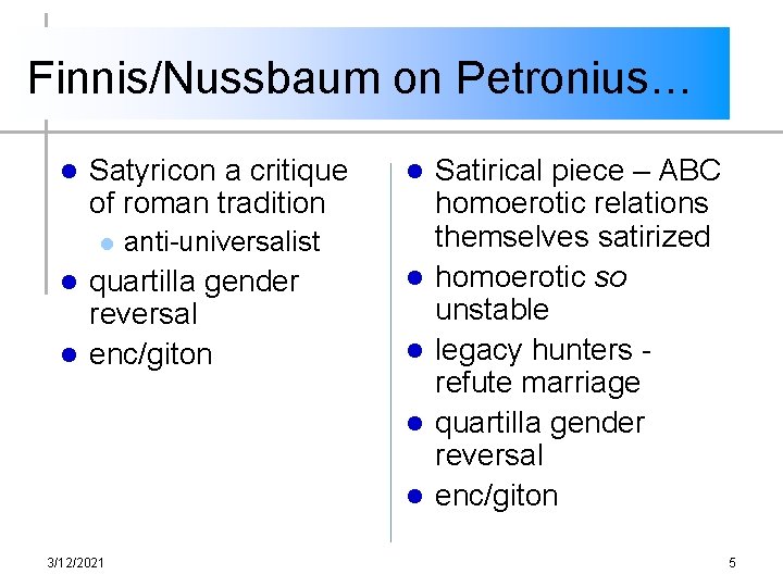 Finnis/Nussbaum on Petronius… l Satyricon a critique of roman tradition l anti-universalist quartilla gender