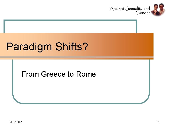 Paradigm Shifts? From Greece to Rome 3/12/2021 7 