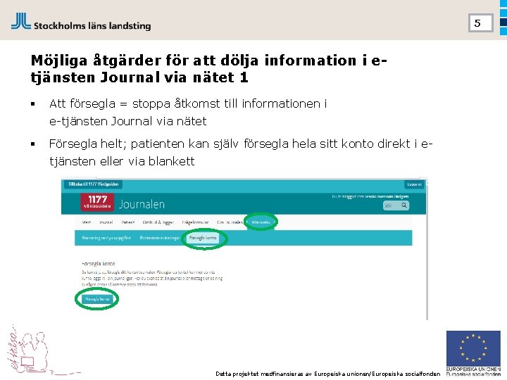 5 Möjliga åtgärder för att dölja information i etjänsten Journal via nätet 1 §