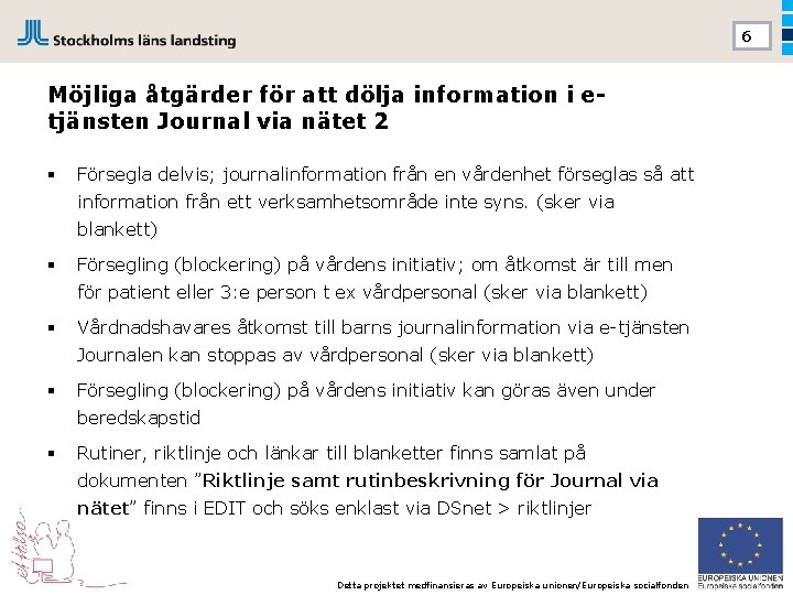 6 Möjliga åtgärder för att dölja information i etjänsten Journal via nätet 2 §