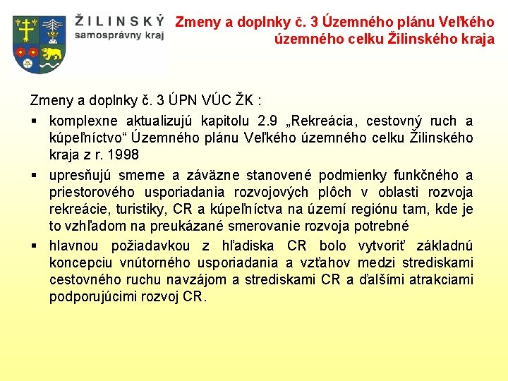 Zmeny a doplnky č. 3 Územného plánu Veľkého územného celku Žilinského kraja Zmeny a