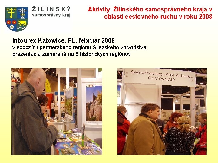 Aktivity Žilinského samosprávneho kraja v oblasti cestovného ruchu v roku 2008 Intourex Katowice, PL,