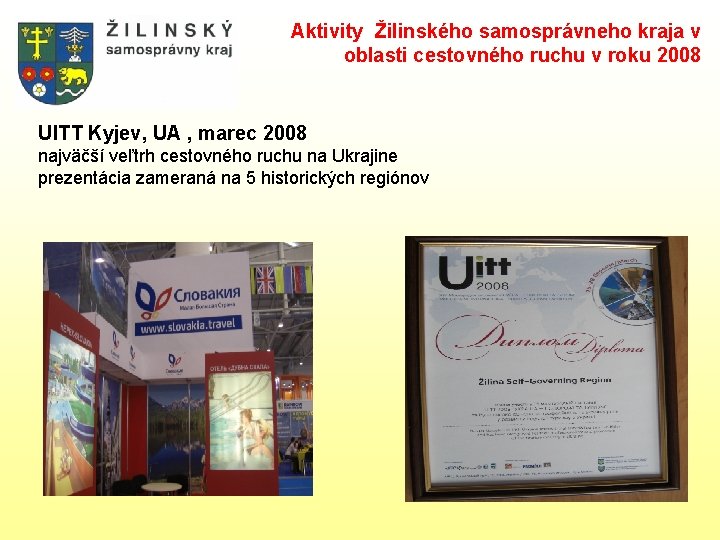 Aktivity Žilinského samosprávneho kraja v oblasti cestovného ruchu v roku 2008 UITT Kyjev, UA Aktivity Žilinského samosprávneho kraja v oblasti cestovného ruchu v roku 2008 UITT Kyjev, UA