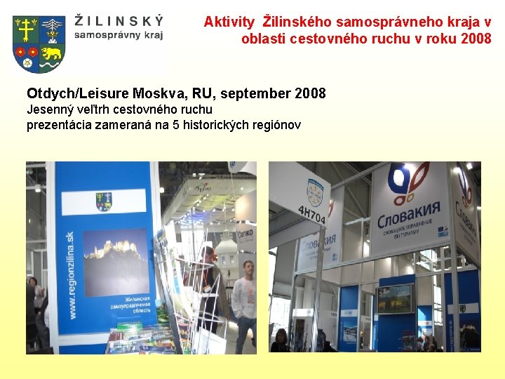 Aktivity Žilinského samosprávneho kraja v oblasti cestovného ruchu v roku 2008 Otdych/Leisure Moskva, RU,