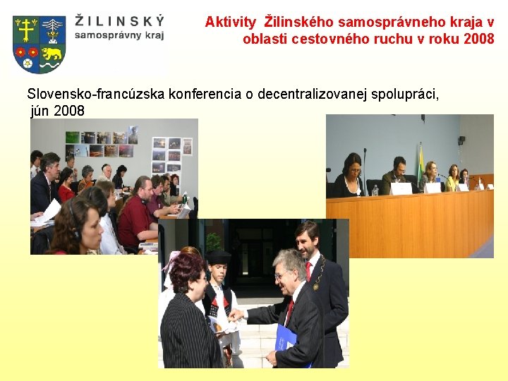 Aktivity Žilinského samosprávneho kraja v oblasti cestovného ruchu v roku 2008 Slovensko-francúzska konferencia o