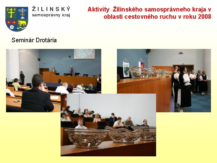 Aktivity Žilinského samosprávneho kraja v oblasti cestovného ruchu v roku 2008 Seminár Drotária 