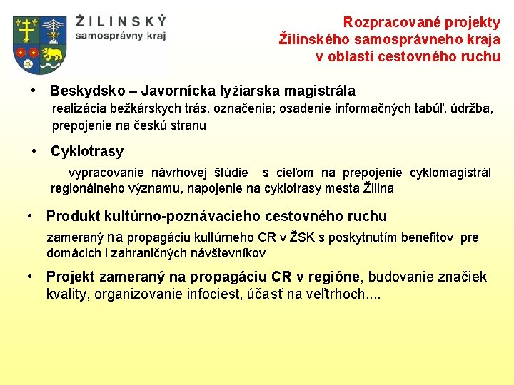 Rozpracované projekty Žilinského samosprávneho kraja v oblasti cestovného ruchu • Beskydsko – Javornícka lyžiarska