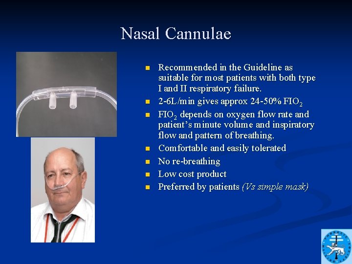 Nasal Cannulae n n n n Recommended in the Guideline as suitable for most