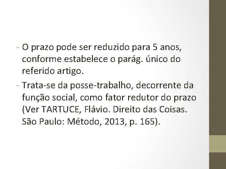 - O prazo pode ser reduzido para 5 anos, conforme estabelece o parág. único