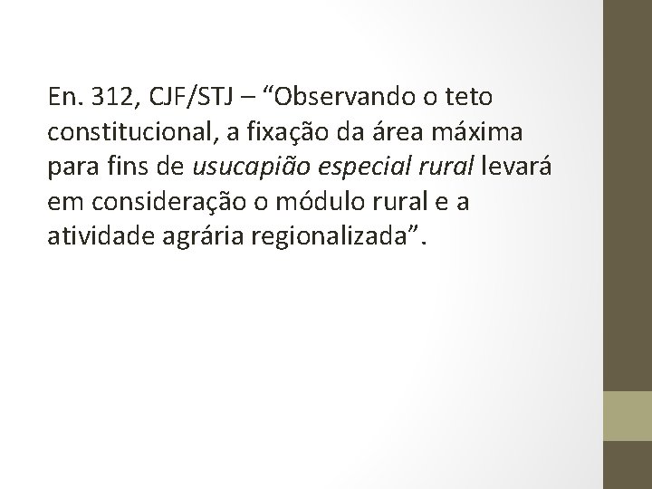 En. 312, CJF/STJ – “Observando o teto constitucional, a fixação da área máxima para