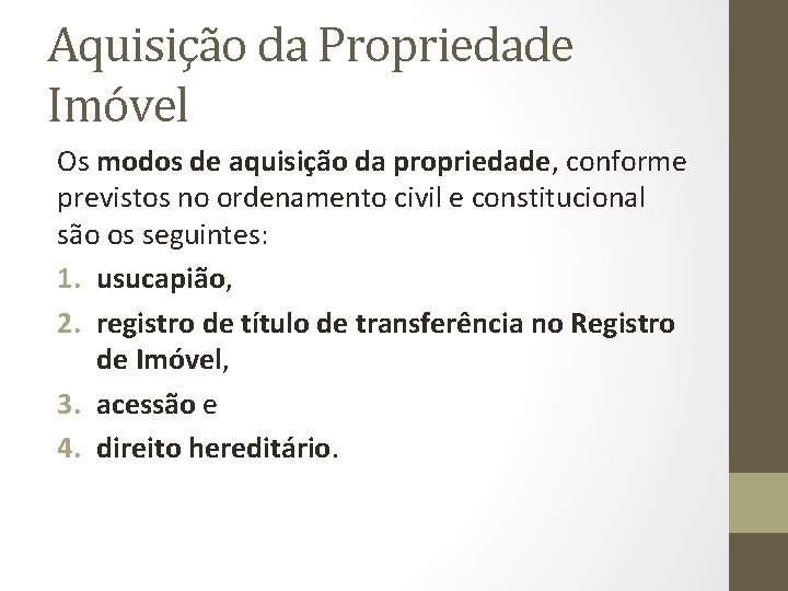 Aquisição da Propriedade Imóvel Os modos de aquisição da propriedade, conforme previstos no ordenamento