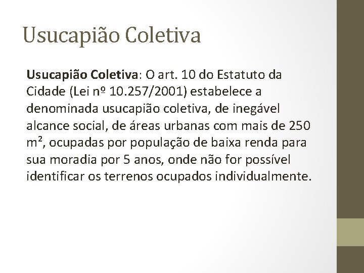 Usucapião Coletiva: O art. 10 do Estatuto da Cidade (Lei nº 10. 257/2001) estabelece