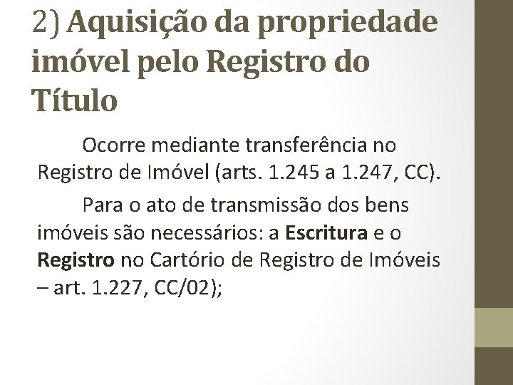 2) Aquisição da propriedade imóvel pelo Registro do Título Ocorre mediante transferência no Registro