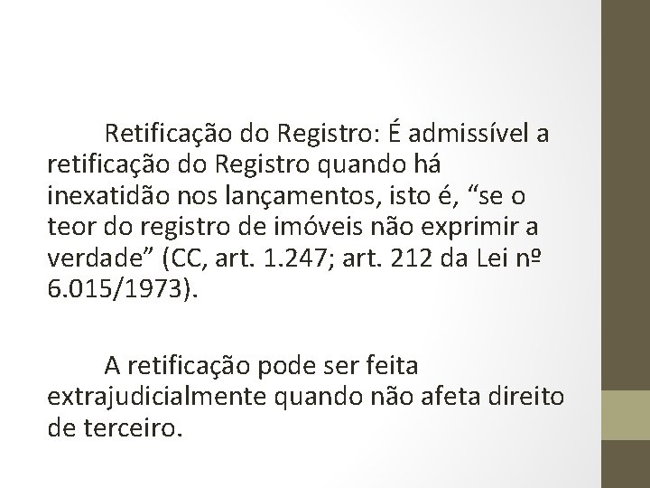 Retificação do Registro: É admissível a retificação do Registro quando há inexatidão nos lançamentos,