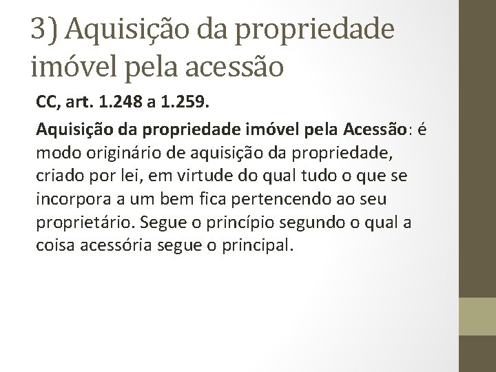 3) Aquisição da propriedade imóvel pela acessão CC, art. 1. 248 a 1. 259.