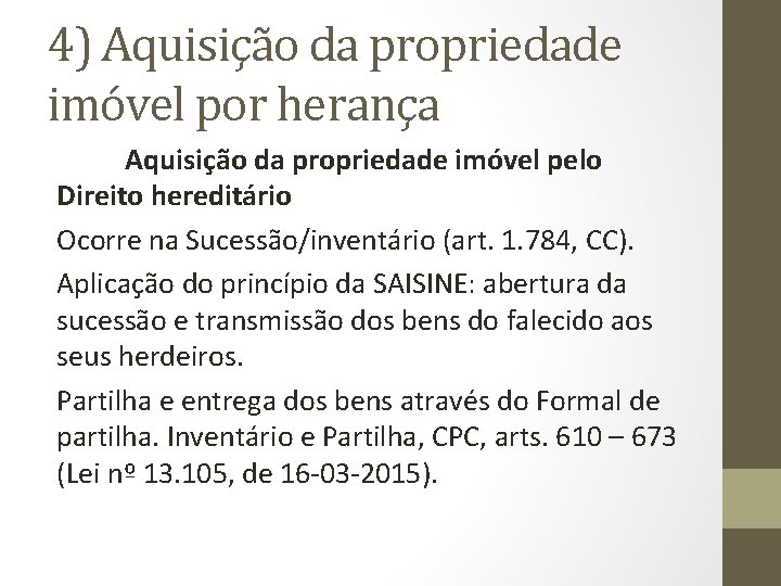 4) Aquisição da propriedade imóvel por herança Aquisição da propriedade imóvel pelo Direito hereditário