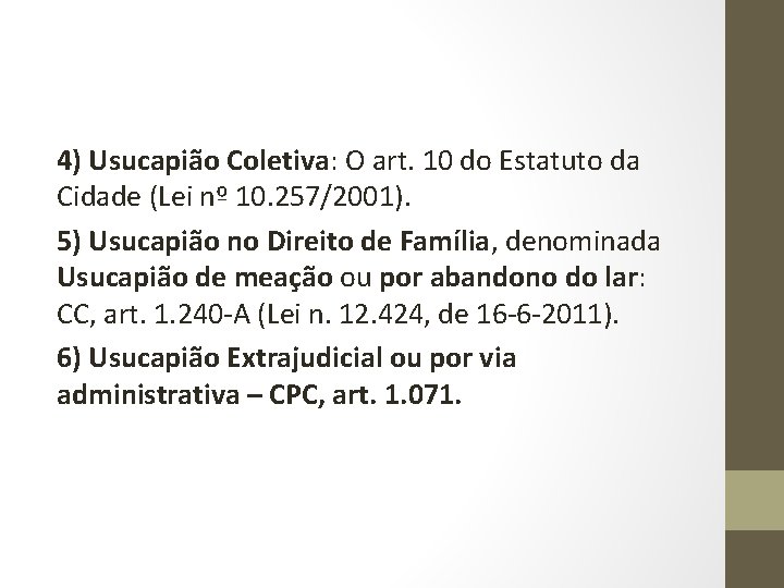 4) Usucapião Coletiva: O art. 10 do Estatuto da Cidade (Lei nº 10. 257/2001).