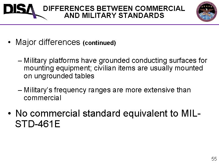 DIFFERENCES BETWEEN COMMERCIAL AND MILITARY STANDARDS • Major differences (continued) – Military platforms have