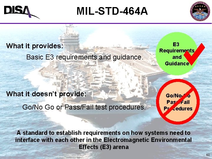 MIL-STD-464 A What it provides: Basic E 3 requirements and guidance. What it doesn’t