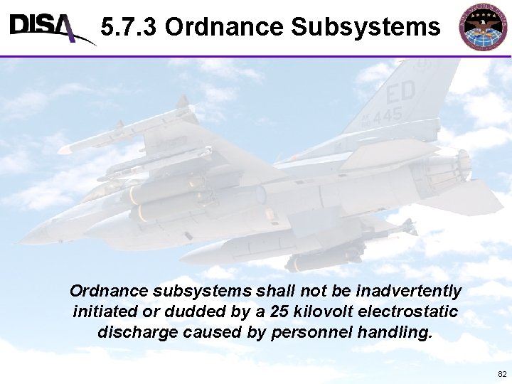 5. 7. 3 Ordnance Subsystems MIL-STD-464 A Format Ordnance subsystems shall not be inadvertently