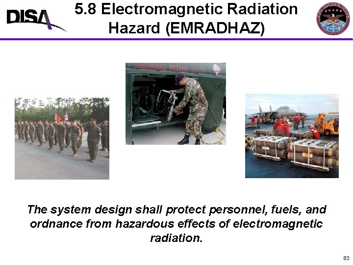5. 8 Electromagnetic Radiation MIL-STD-464 A Format Hazard (EMRADHAZ) The system design shall protect