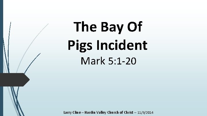 The Bay Of Pigs Incident Mark 5: 1 -20 Larry Cline – Hardin Valley