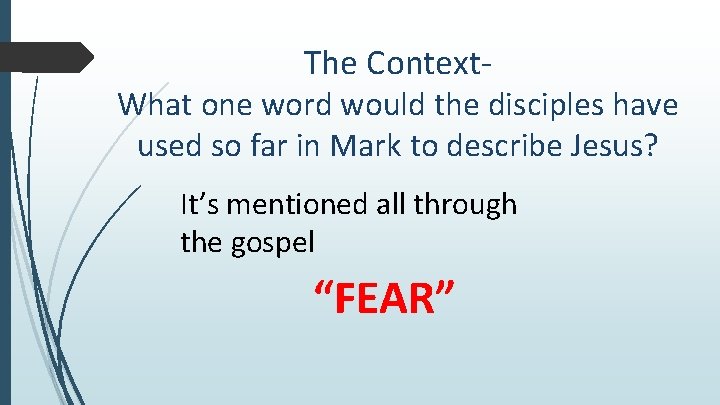 The Context- What one word would the disciples have used so far in Mark