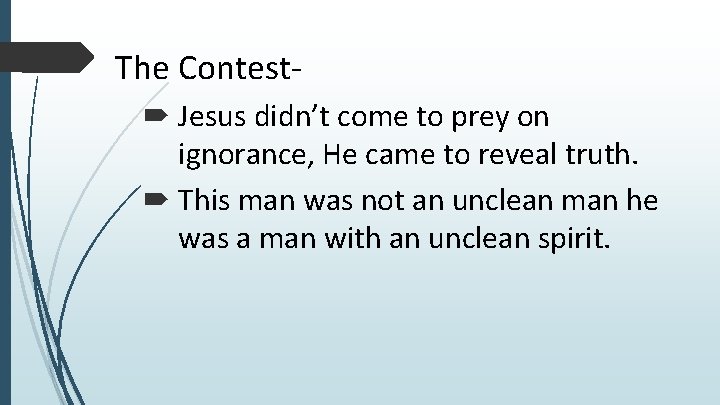 The Contest Jesus didn’t come to prey on ignorance, He came to reveal truth.