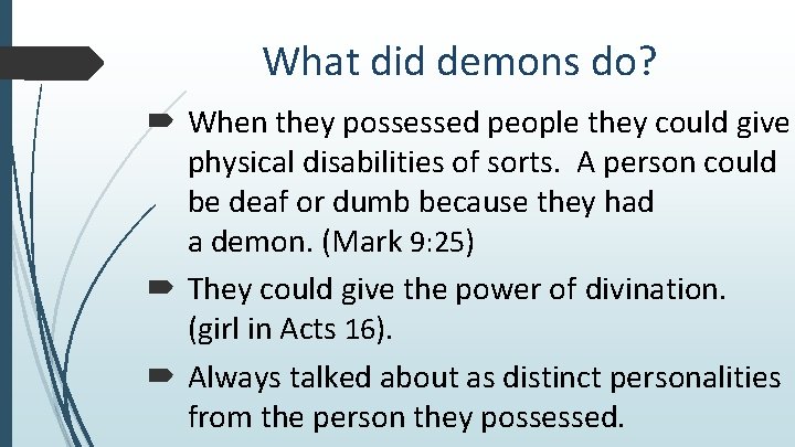What did demons do? When they possessed people they could give physical disabilities of