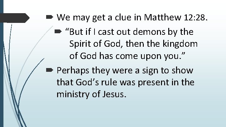  We may get a clue in Matthew 12: 28. “But if I cast