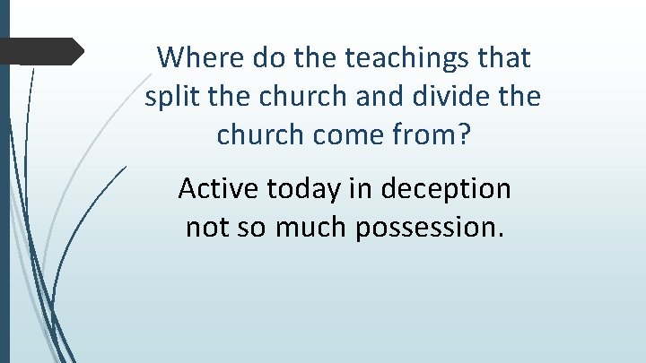 Where do the teachings that split the church and divide the church come from?