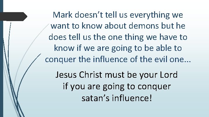 Mark doesn’t tell us everything we want to know about demons but he does