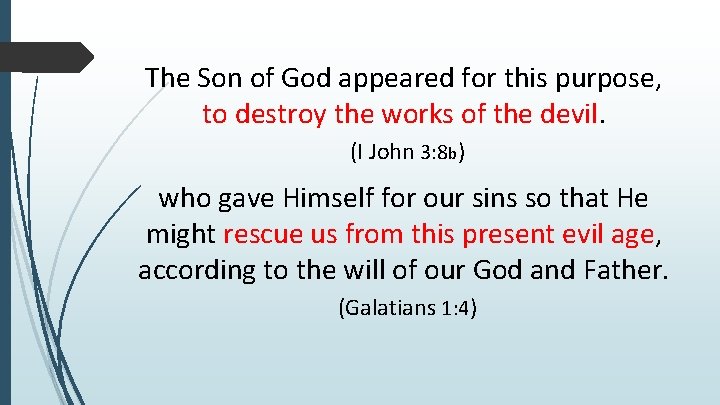 The Son of God appeared for this purpose, to destroy the works of the