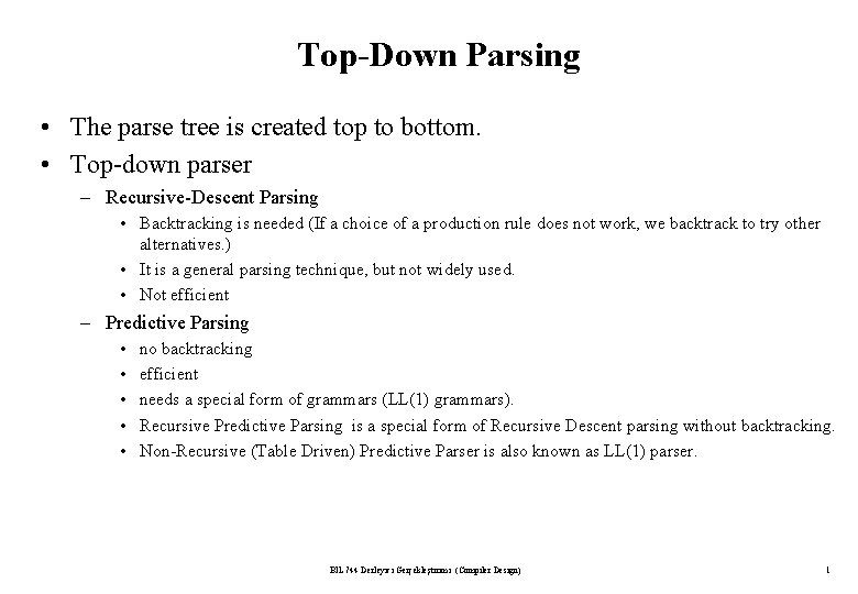 Top-Down Parsing • The parse tree is created top to bottom. • Top-down parser