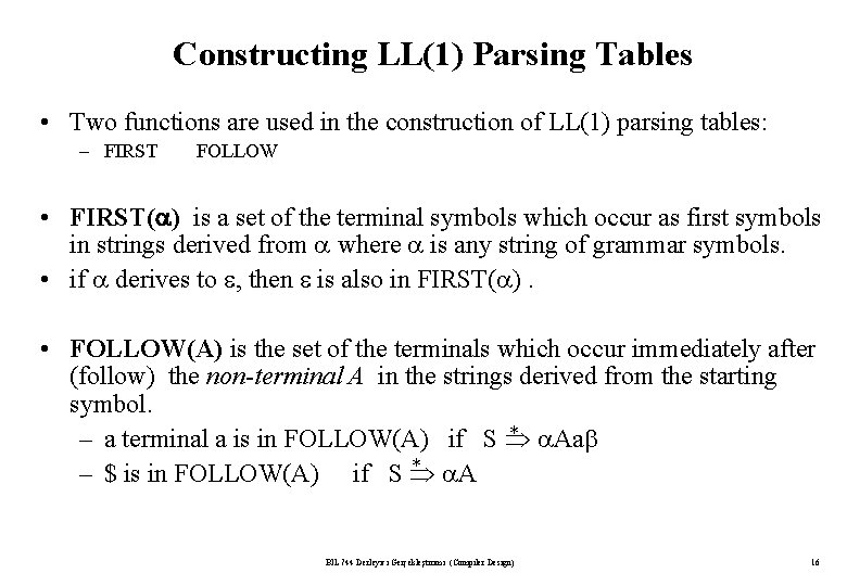 Constructing LL(1) Parsing Tables • Two functions are used in the construction of LL(1)