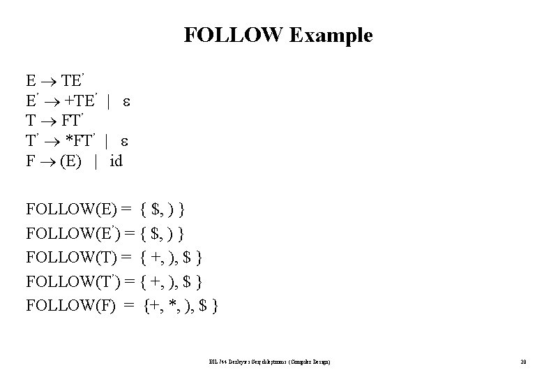 FOLLOW Example E TE’ E’ +TE’ | T FT’ T’ *FT’ | F (E)