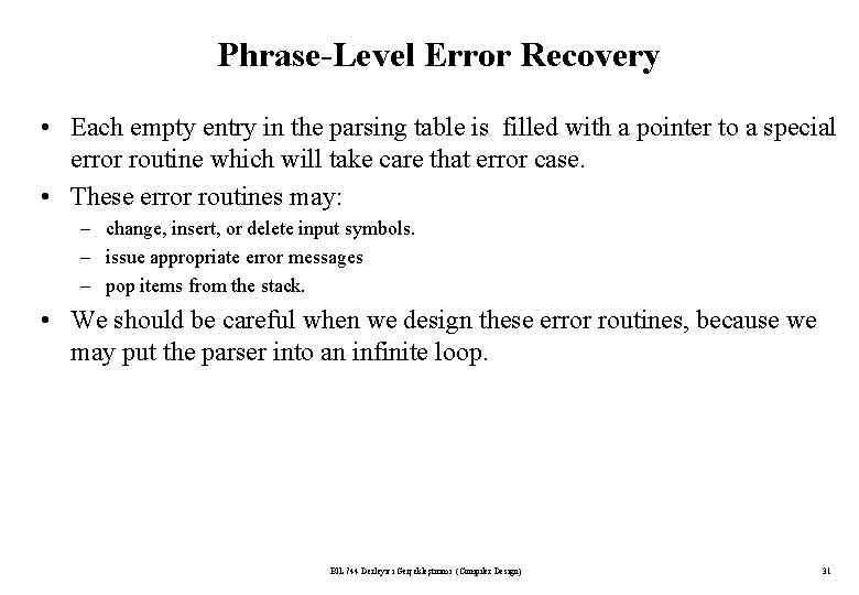 Phrase-Level Error Recovery • Each empty entry in the parsing table is filled with