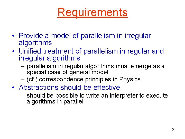 Requirements • Provide a model of parallelism in irregular algorithms • Unified treatment of