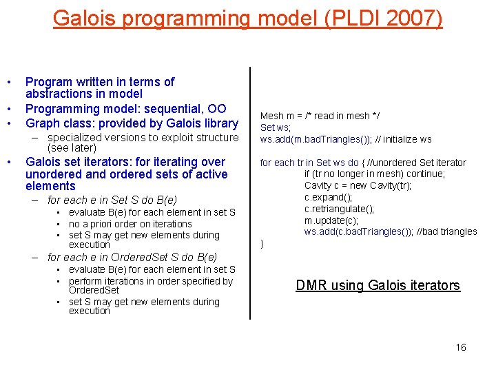 Galois programming model (PLDI 2007) • • • Program written in terms of abstractions