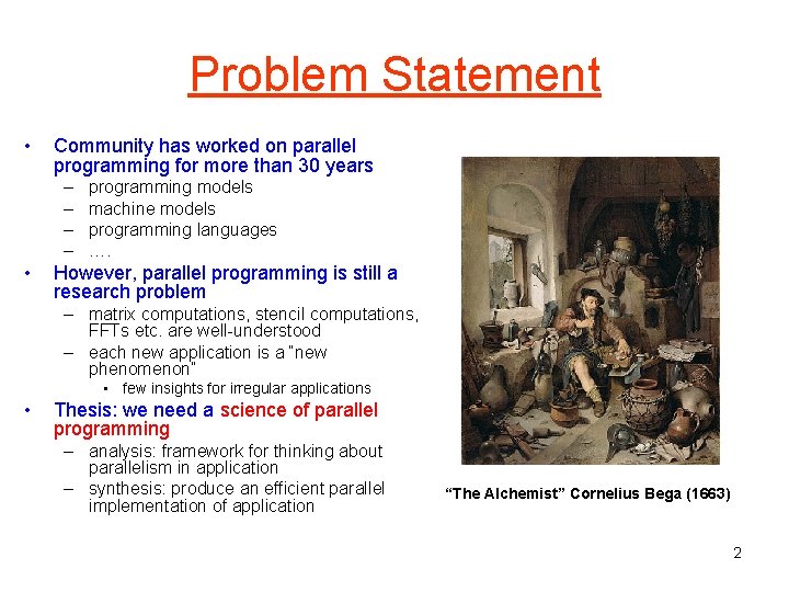 Problem Statement • Community has worked on parallel programming for more than 30 years